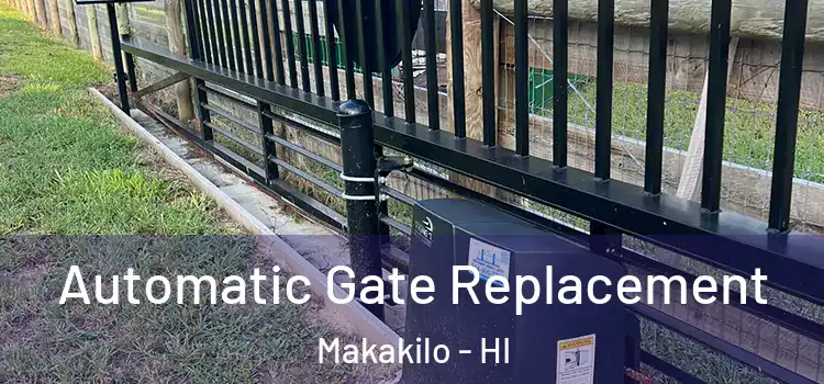  Automatic Gate Replacement Makakilo - HI