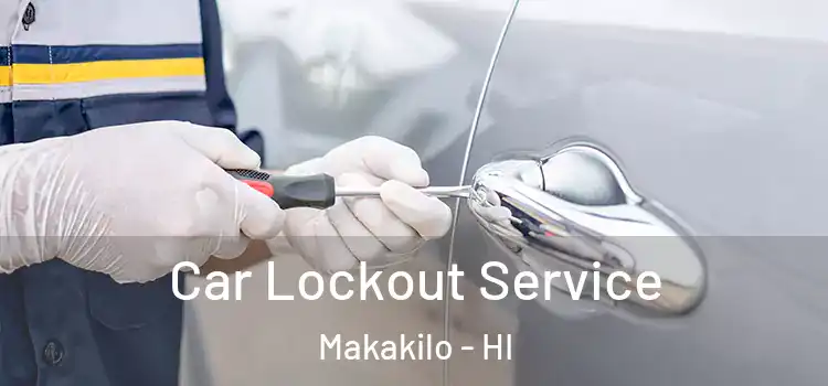 Car Lockout Service Makakilo - HI