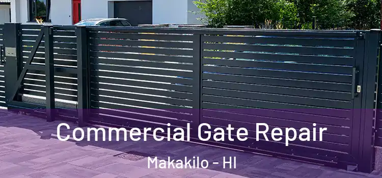 Commercial Gate Repair Makakilo - HI