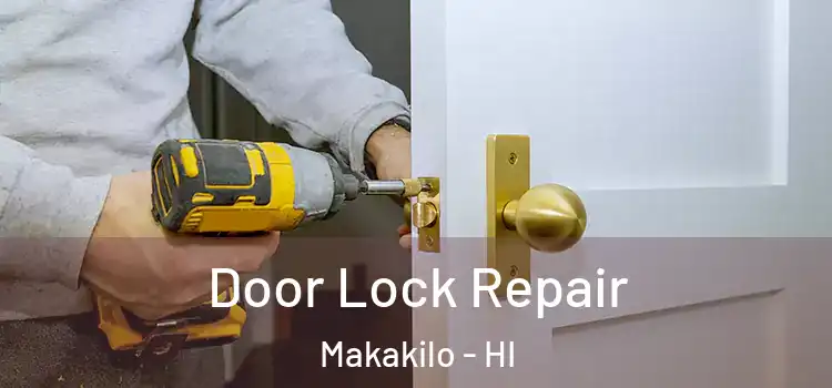 Door Lock Repair Makakilo - HI