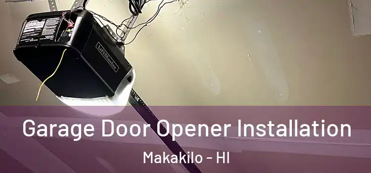  Garage Door Opener Installation Makakilo - HI