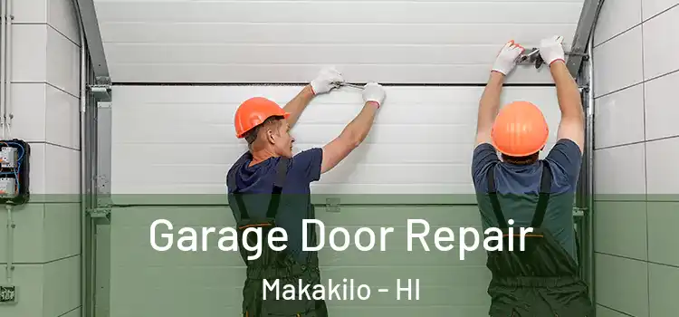  Garage Door Repair Makakilo - HI