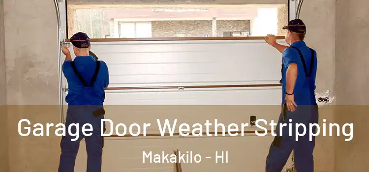  Garage Door Weather Stripping Makakilo - HI