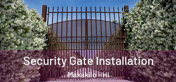Security Gate Installation Makakilo - HI